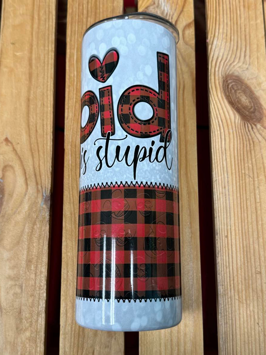 Cupid Is Stupid Tumbler 20oz **CLEARANCE**