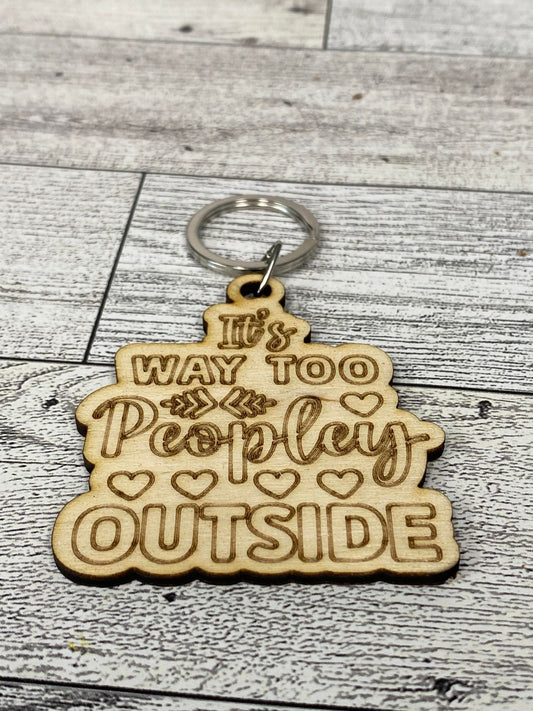 It's Way Too Peopley Outside - Keychain