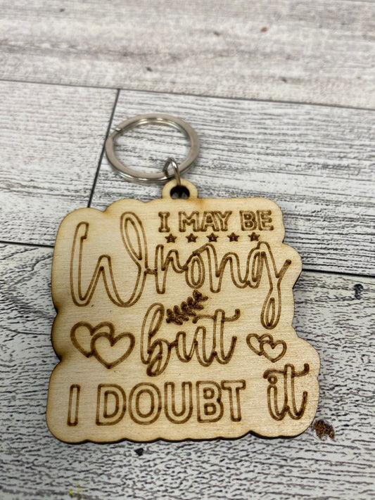 I May Be Wrong But I Doubt It - Keychain