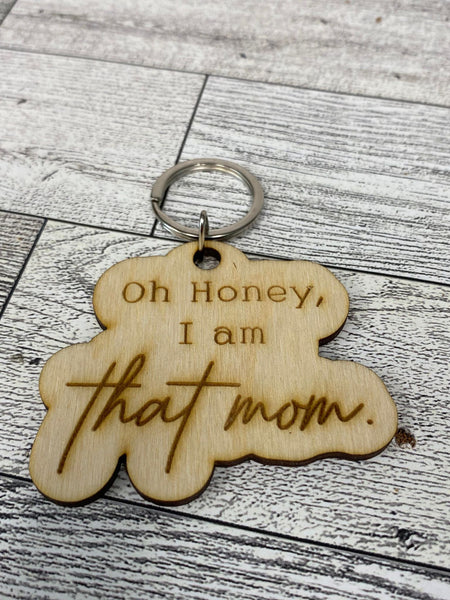 Oh Honey I Am That Mom - Keychain