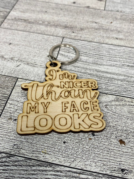 I'm Nicer Than My Face Looks - Keychain